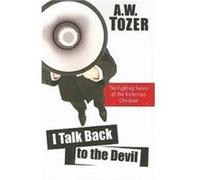 I Talk Back To The Devil by A W Tozer A.W. Tozer, Gerald B. Smith (Auteur)