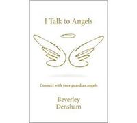 I Talk to Angels by Beverley Densham Beverley Densham (Auteur)