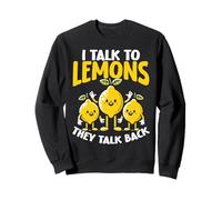 I Talk to Citrons They Talk Back Citrus Pun Sweatshirt