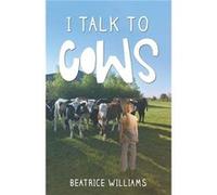 I Talk to Cows by Beatrice Williams Paperback Book Beatrice Williams (Auteur)