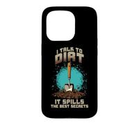 I Talk to Dirt IT Spills The Best Secrets Coque pour iPhone 15 Pro