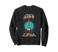 I Talk to Dirt IT Spills The Best Secrets Sweatshirt
