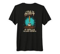 I Talk to Dirt IT Spills The Best Secrets T-Shirt Haut de Gamme