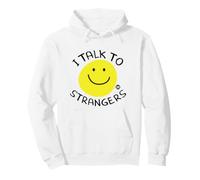 I Talk to Strangers Funny Smiley Sweat à Capuche