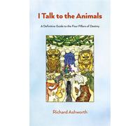 I Talk to the Animals A Definitive Guide to the Four Pillars of Destiny - Richard Ashworth - O-Books - ebook (ePub) - Livre