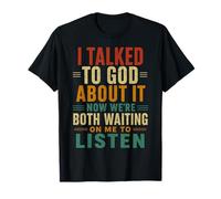 I Talked to God About It Humour chrétien drôle Jésus Foi T-Shirt