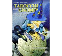I tarocchi degli gnomi. Favole, giochi, magie del mondo di Esir. Con carte