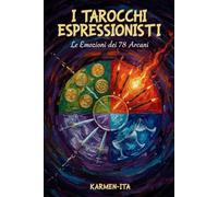 I Tarocchi Espressionisti: Le Emozioni dei 78 Arcani