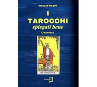 I tarocchi spiegati bene - Il manuale: Guida pratica alla logica e all'intuizione dei Tarocchi: come interpretare gli Arcani senza memorizzare, integrando psicologia e simbolismo.