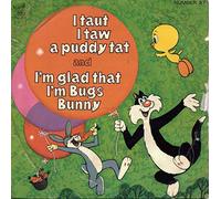 I Taut I Taw A Puddy Tat / I'm Glad That I'm Bugs Bunny-7" 45
