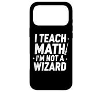 I Teach Math, I'm Not a Wizard Funny Teacher Coque pour iPhone 17 Pro Max