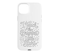 I Teach The Brightest Little Stars - School Coloring Craft Coque pour iPhone 15 Plus