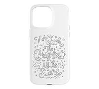 I Teach The Brightest Little Stars - School Coloring Craft Coque pour iPhone 15 Pro Max