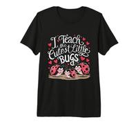 I Teach The Cutest Little Bugs Professeur d'école Maternelle T-Shirt Haut de Gamme