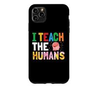 I Teach The Humans Teacher Funny School Teachers Coque pour iPhone 11 Pro Max
