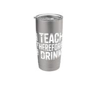 I Teach Therefore I Drink Teacher Educator Stress - Gobelet isotherme en acier inoxydable double paroi