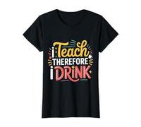 I Teach Therefore I Drink Teacher Educator Stress - T-Shirt Graphique avec Valeur, Femme, Noir, XL