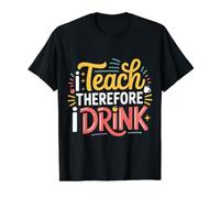 I Teach Therefore I Drink Teacher Educator Stress - T-Shirt Graphique avec Valeur, Homme, Noir, L