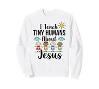 I Teach Tiny Humans About Jesus : tuteur d'éducation Religieuse Sweatshirt