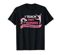 I Teach Tiny Humans Gymnastique Coach Life T-Shirt