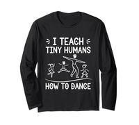 I Teach Tiny Humans How to Dance - Professeur de Danse de Ballet Manche Longue