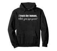 « I Teach Tiny Humans, What Your Super Power » ? Sweat à Capuche