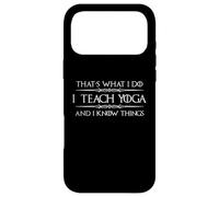 I Teach Yoga and I Know Things | Cadeau Amusant pour Professeur de Yoga Coque pour iPhone 17 Pro Max
