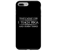 I Teach Yoga and I Know Things | Cadeau Amusant pour Professeur de Yoga Coque pour iPhone 7 Plus/8 Plus