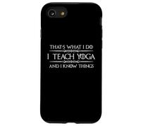 I Teach Yoga and I Know Things | Cadeau Amusant pour Professeur de Yoga Coque pour iPhone SE (2020) / 7/8