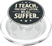 I Teach You Don't Listen We All Suffer - Funny Teacher PopSockets PopGrip pour MagSafe