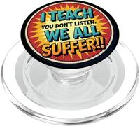 I Teach You Don't Listen We All Suffer - Funny Teacher PopSockets PopGrip pour MagSafe