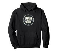 I Teach You Don't Listen We All Suffer - Funny Teacher Sweat à Capuche