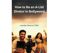 I Teach You: How to Be an A-List Diretor in Bollywood