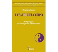 I teatri del corpo. Studi pedagogici alla luce del pensiero di Michel Foucault