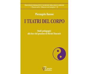 I teatri del corpo. Studi pedagogici alla luce del pensiero di Michel Foucault