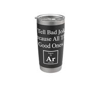 I Tell Bad Jokes Because All The Good Ones Ar Science Humour Gobelet isotherme en acier inoxydable double paroi