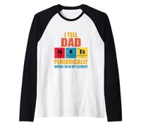 I Tell Dad Jokes Éléments de tableau périodiquement périodiques drôles Manche Raglan