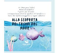 I Tesori del Mare: Materiale didattico 7 giorni per Giocare: consapevolezza emotiva (giudizio di beneficio o meno del bambino/soggetto) e legami affettivi