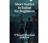 I Tesori Perduti (Italian A1-A2 Level): Short Stories in Italian for Beginners (Learn Italian Fast)