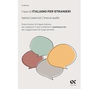 I test di italiano per stranieri. Teorie, esercizi, tracce audio. Con espansione online