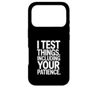 I Test Things Including Your Patience Tester Humour Coque pour iPhone 17 Pro