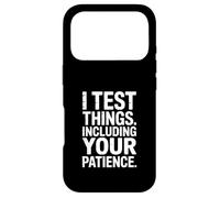I Test Things Including Your Patience Tester Humour Coque pour iPhone 17 Pro