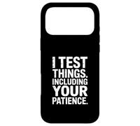 I Test Things Including Your Patience Tester Humour Coque pour iPhone 17 Pro Max