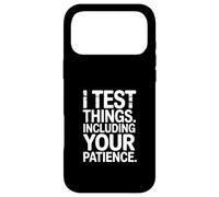 I Test Things Including Your Patience Tester Humour Coque pour iPhone 17 Pro Max