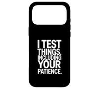 I Test Things Including Your Patience Tester Humour Coque pour iPhone 17 Pro Max