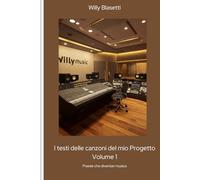 I testi delle canzoni del mio Progetto Vol.1: Poesie che diventan musica