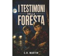 I TESTIMONI DELLA FORESTA: Thriller per ragazzi dagli 11 ai 15 anni
