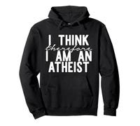 I Therefore I AM an Atheist Funny Meme Sweat à Capuche