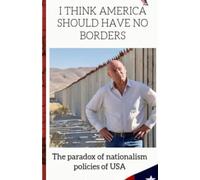 I THINK AMERICA SHOULD HAVE NO BORDERS: The paradox of nationalism policies of USA