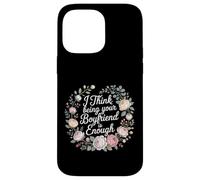 I Think Being Your Boyfriend is Enough Couple Content - Coque pour iPhone 14 Pro Max
